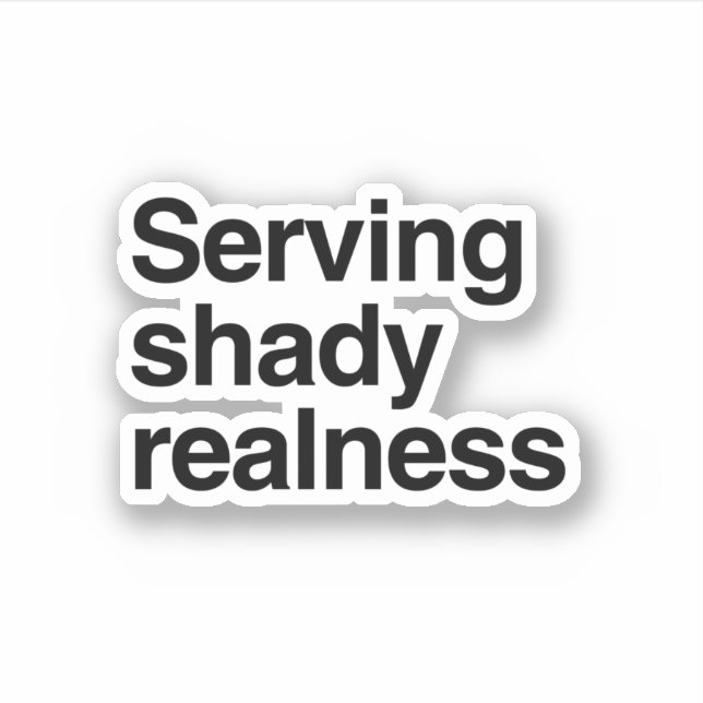 Serving shady realness (Front)