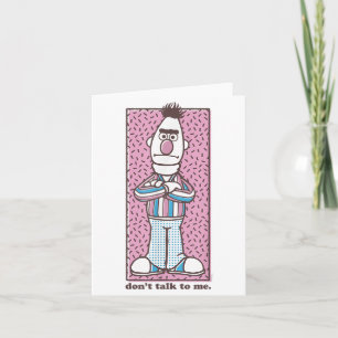 Sesame Street Bert Don't Talk To Me  Card