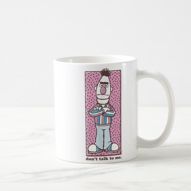 Sesame Street Bert Don't Talk To Me  Coffee Mug (Right)