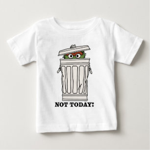 Sesame Street   Oscar the Grouch Not Today! Baby T-Shirt