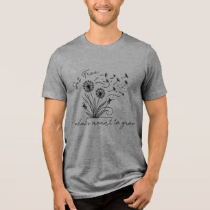 "Set free what's meant to grow" T-Shirt Tri-Blend Shirt