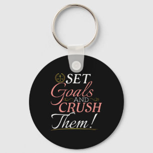 Set Goals and Crush Them Quote Key Ring