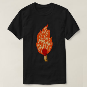 Set The World On Fire T-Shirt