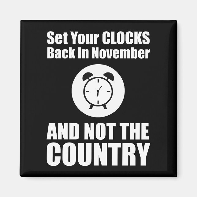 Set Your Clocks Back In November Not The Country Magnet (Front)