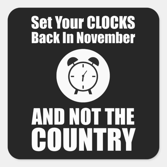Set Your Clocks Back In November Not The Country Square Sticker (Front)