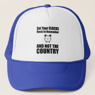 Set Your Clocks Back In November Not The Country Trucker Hat