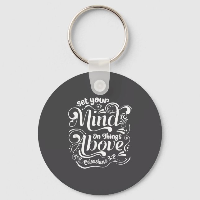 Set Your Mind On The Things Above - Colossians 3_2 Key Ring (Front)