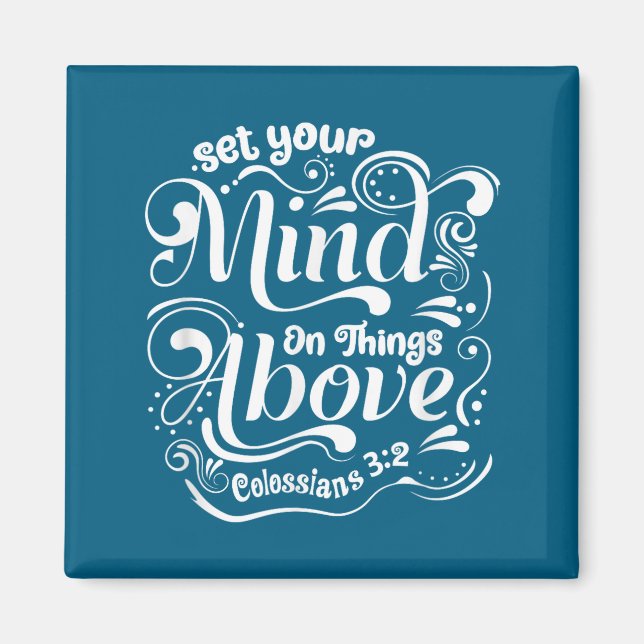 Set Your Mind On The Things Above - Colossians 3_2 Magnet (Front)