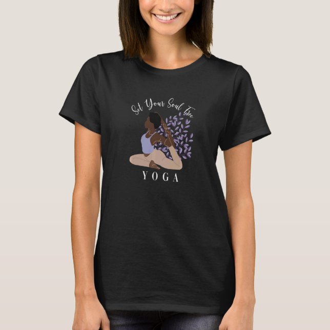 Set Your Soul Free Ashtanga Hatha Asanas Kundalini T-Shirt (Front)