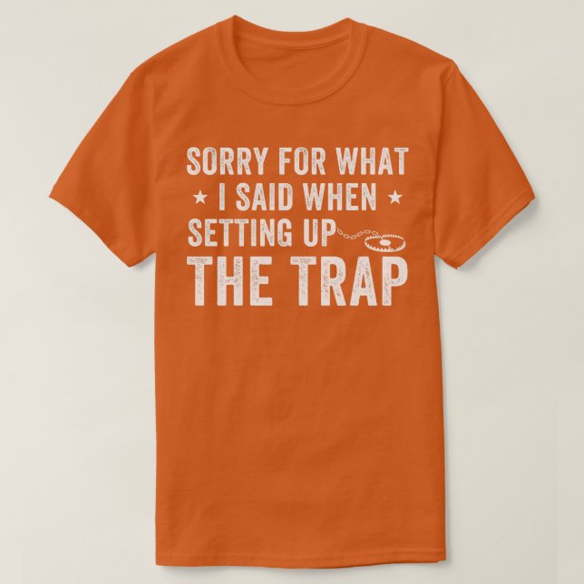 Setting Up The Trap Funny Trapper Trap Hunting T-Shirt (Design Front)