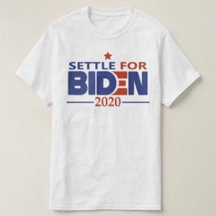 Settle for Biden 2020 T-Shirt