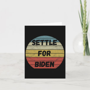 Settle For Biden - Anyone But Trump Biden Harris 2 Card