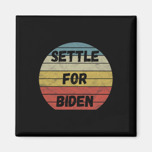 Settle For Biden - Anyone But Trump Biden Harris 2 Magnet