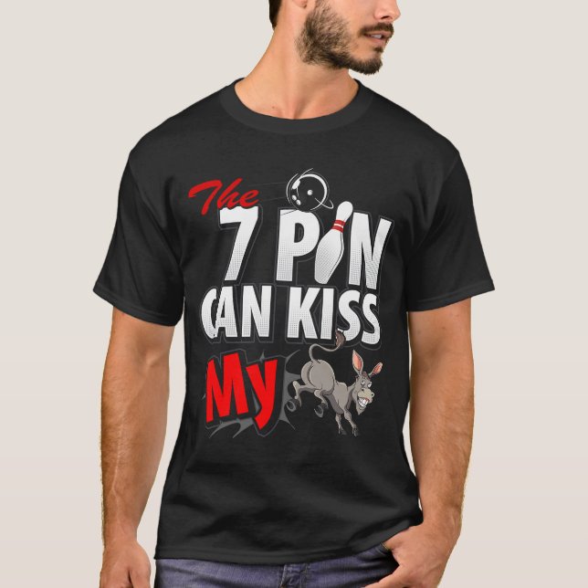 Seven 7 Pin Can Kiss My  10 Pin Bowling Men's Wome T-Shirt (Front)