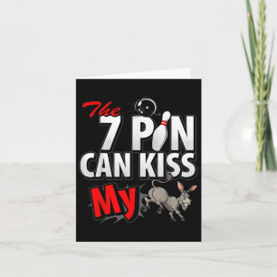 Seven 7 Pin Can Kiss My Funny 10 Pin Bowling Men's Card
