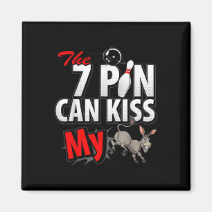 Seven 7 Pin Can Kiss My Funny 10 Pin Bowling Men's Magnet