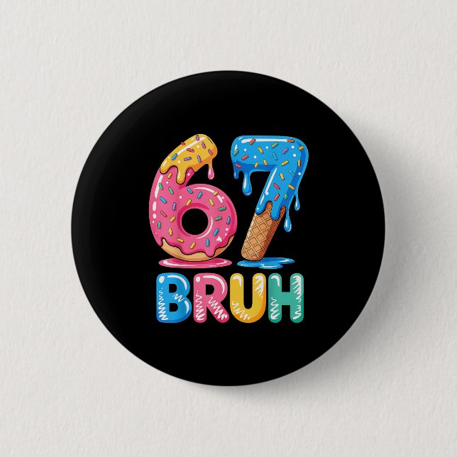 Seven Bruh Drip Six Ice Cream 67 Fun 6 Cm Round Badge (Front)