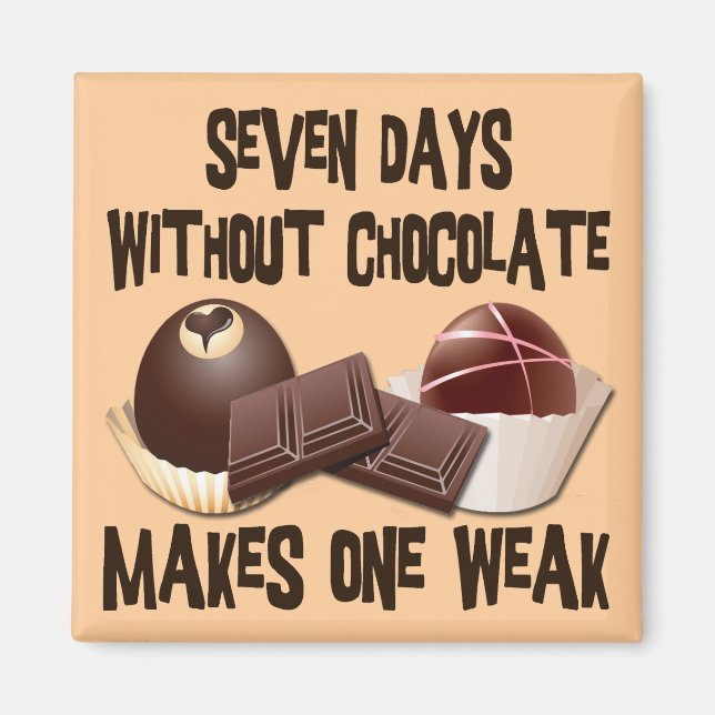 SEVEN DAYS WITHOUT CHOCOLATE MAGNET (Front)