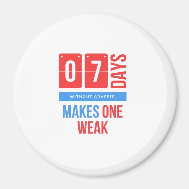 Seven days without graffiti makes one weak magnet (Front)