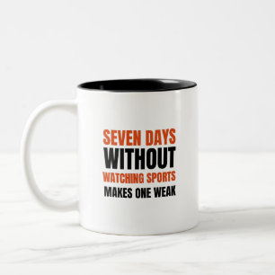 seven days without watching sports makes one weak. Two-Tone coffee mug