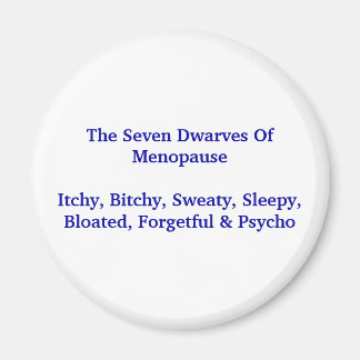 Seven Dwarves Of Menopause - Magnet