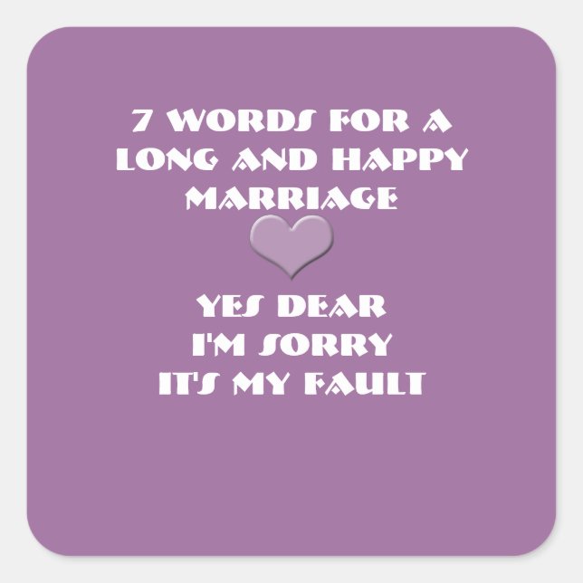 Seven Words For Long and Happy Marriage-any colour Square Sticker (Front)