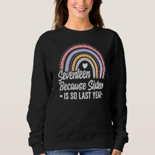 Seventeen 17 Years Old 17th Birthday Girl Cute Rai Sweatshirt