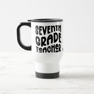 Seventh Grade Teacher Typography Design Travel Mug
