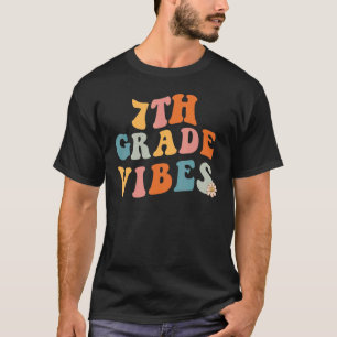 Seventh Grade Vibes Teacher 7th for women girls me T-Shirt