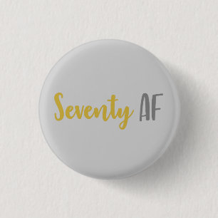 Seventy AF Funny 70th Birthday Gift 3 Cm Round Badge