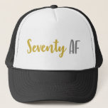 Seventy AF Funny 70th Birthday Gift Trucker Hat<br><div class="desc">This funny 70th birthday gag joke gift idea is perfect for anyone that is celebrating a seventieth birthday! Features the funny saying "seventy af",  which is a great gift idea that they'll love!</div>