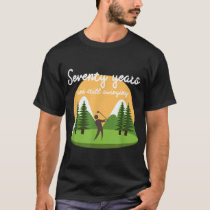 Seventy Years and Still Swinging 70th Birthday Gol T-Shirt