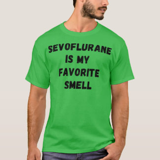 Sevoflurane is my favourite smell 1 T-Shirt