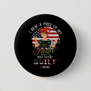 Sew A Piece Of My Heart Into Every Quilt Make Amer 6 Cm Round Badge