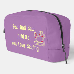 Sew And Sew Told Me You Love Sewing  Dopp Kit