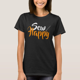 Sew Happy Funny Gifts Quilting Lover T-Shirt