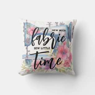 Sew Much Fabric Little Time Sewing Machine Quote Cushion
