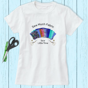 Sew Much Fabric Quilter's T-Shirt
