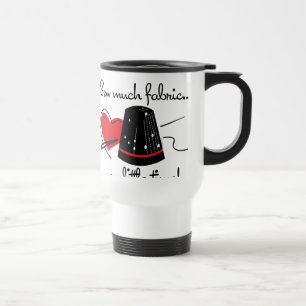 Sew Much Fabric Travel Mug