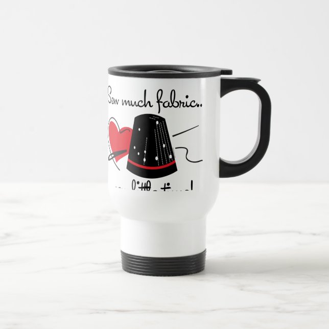 Sew Much Fabric Travel Mug (Right)