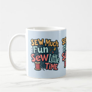 Sew Much Fun Sew Little Time Retro Stitch Art Coffee Mug