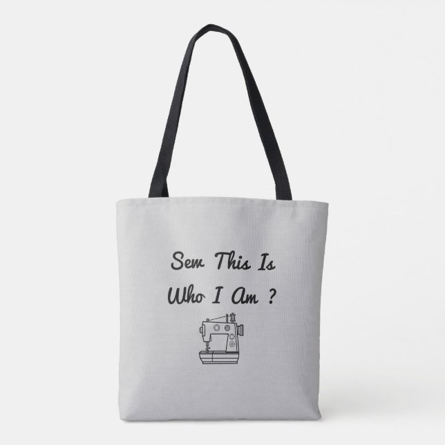 Sew This Is Who I Am ? Tote Bag (Back)