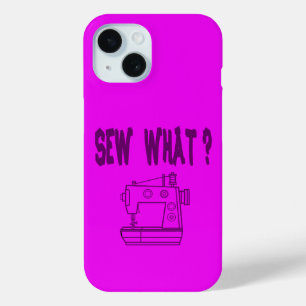 Sew What ? iPhone 15 Case