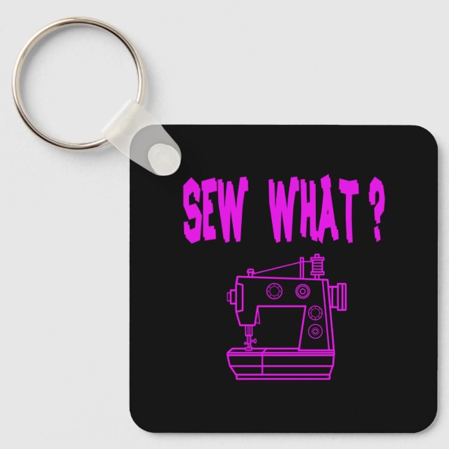 Sew What ? Key Ring (Front)