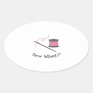 Sew What? Oval Sticker