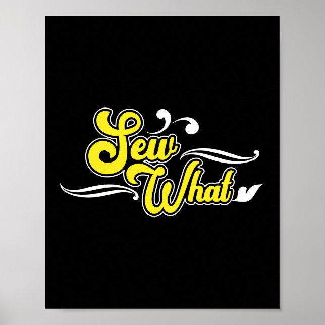 Sew What Pun Sewing Quilting Crocheting Poster (Front)
