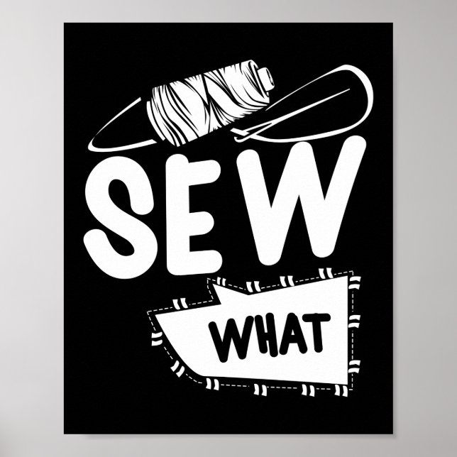 Sew What Pun Sewing Quilting Crocheting Poster (Front)