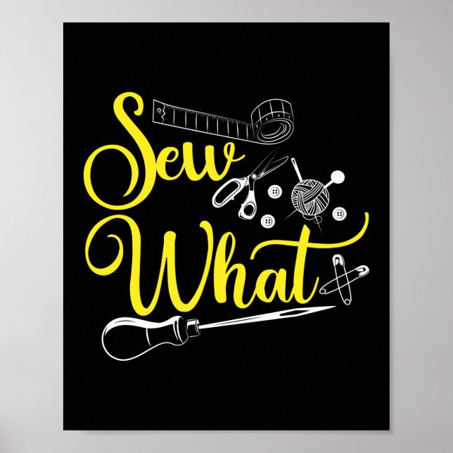 Sew What Pun Sewing Quilting Crocheting Poster (Front)