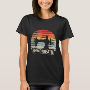 Sewciopath Funny Sewing Quilting Retro Vintage T-Shirt