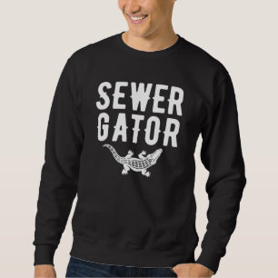 Sewer Alligator Sewage Reptile Gator Sweatshirt